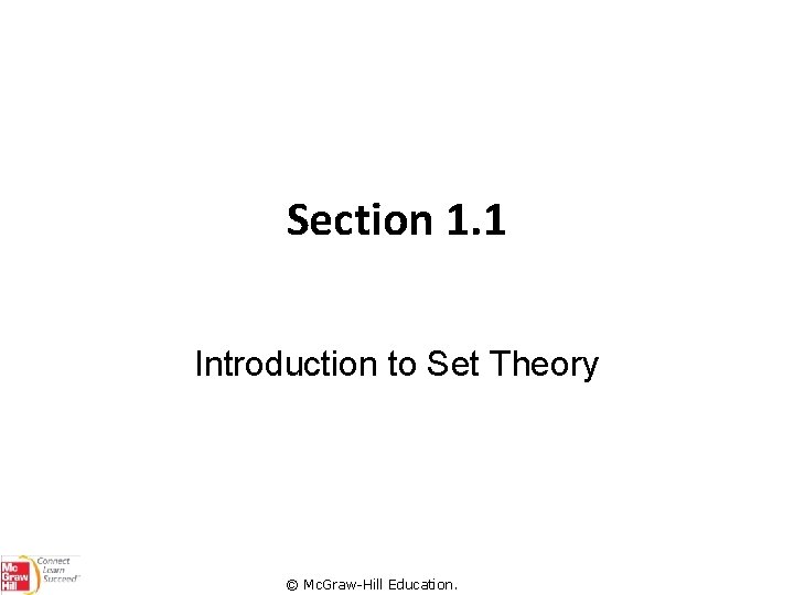 Section 1. 1 Introduction to Set Theory © Mc. Graw-Hill Education. 