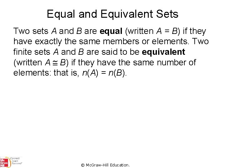 Equal and Equivalent Sets Two sets A and B are equal (written A =