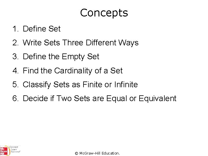 Concepts 1. Define Set 2. Write Sets Three Different Ways 3. Define the Empty