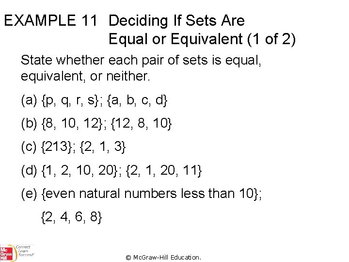 EXAMPLE 11 Deciding If Sets Are Equal or Equivalent (1 of 2) State whether
