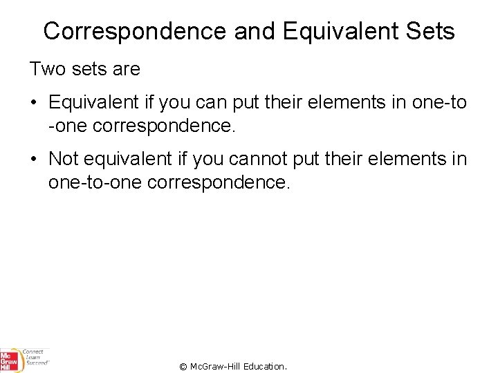 Correspondence and Equivalent Sets Two sets are • Equivalent if you can put their