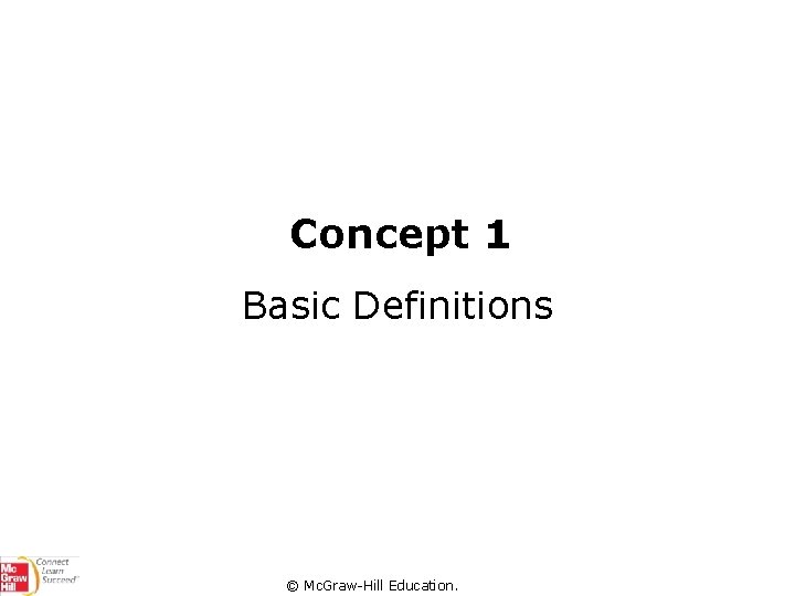 Concept 1 Basic Definitions © Mc. Graw-Hill Education. 