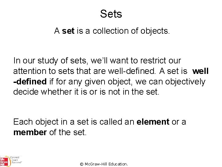 Sets A set is a collection of objects. In our study of sets, we’ll