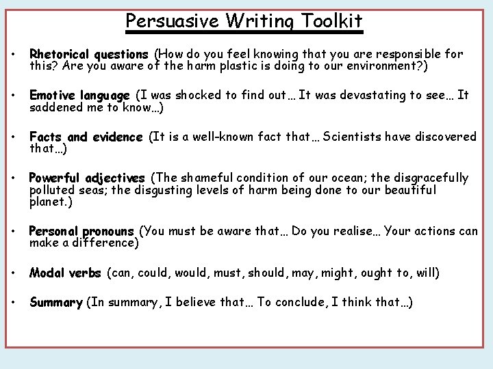 Persuasive Writing Toolkit • Rhetorical questions (How do you feel knowing that you are