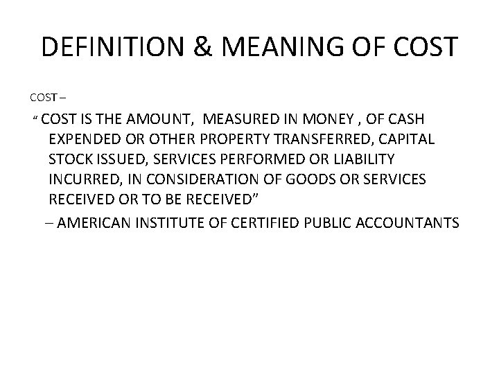 DEFINITION & MEANING OF COST – “ COST IS THE AMOUNT, MEASURED IN MONEY