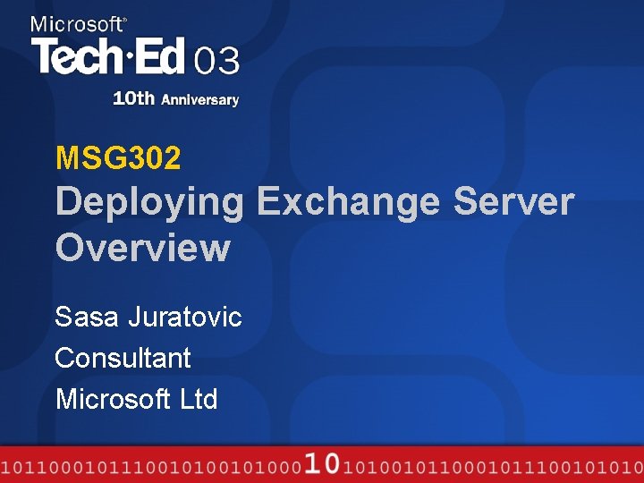MSG 302 Deploying Exchange Server Overview Sasa Juratovic Consultant Microsoft Ltd 