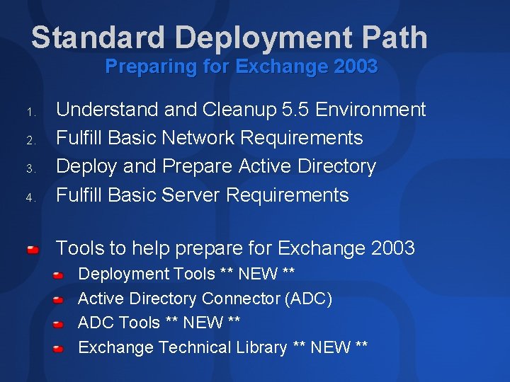 Standard Deployment Path Preparing for Exchange 2003 1. 2. 3. 4. Understand Cleanup 5.