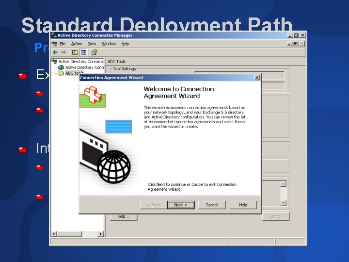 Standard Deployment Path Prepare the Active Directory for Exchange Extend Active Directory for Exchange