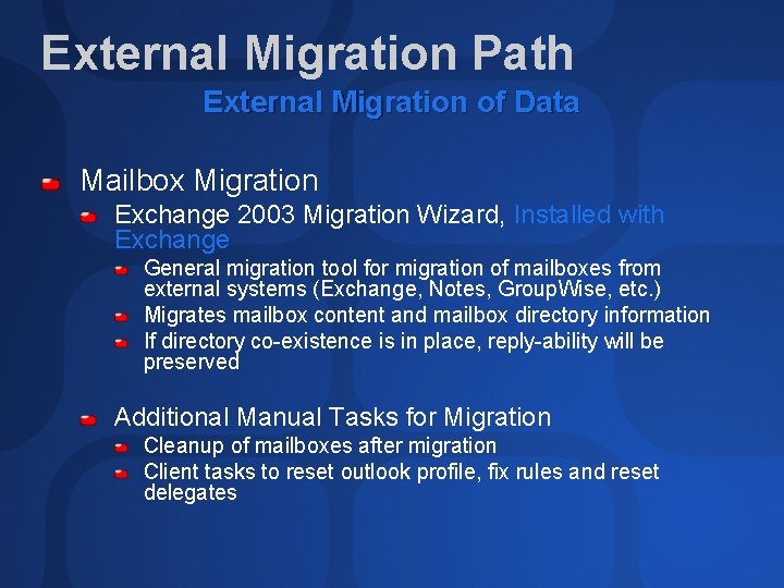 External Migration Path External Migration of Data Mailbox Migration Exchange 2003 Migration Wizard, Installed