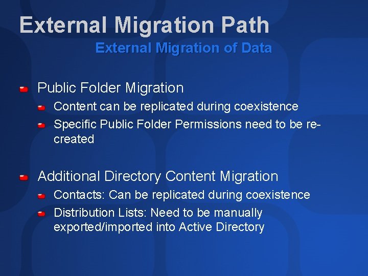 External Migration Path External Migration of Data Public Folder Migration Content can be replicated