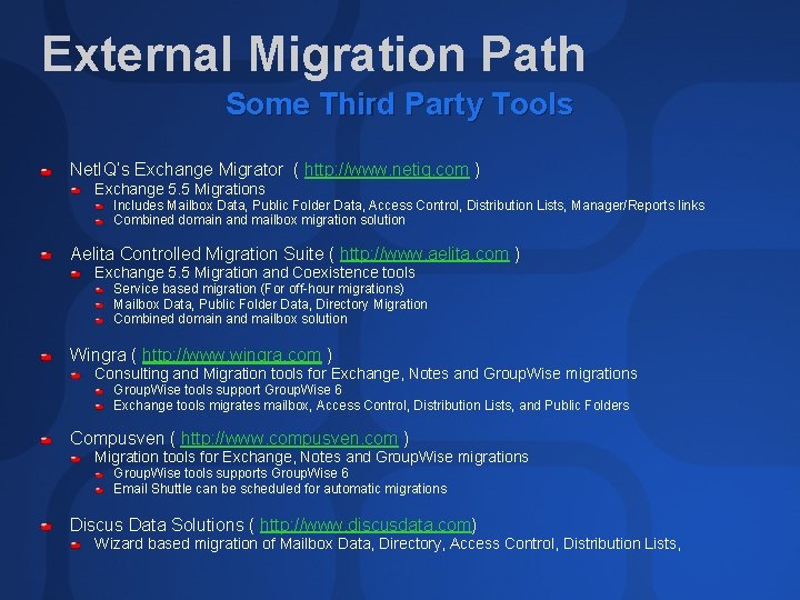 External Migration Path Some Third Party Tools Net. IQ’s Exchange Migrator ( http: //www.