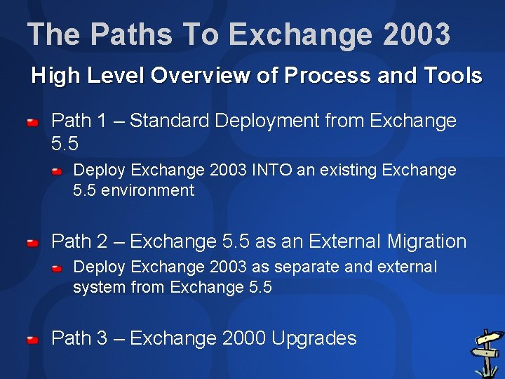 The Paths To Exchange 2003 High Level Overview of Process and Tools Path 1
