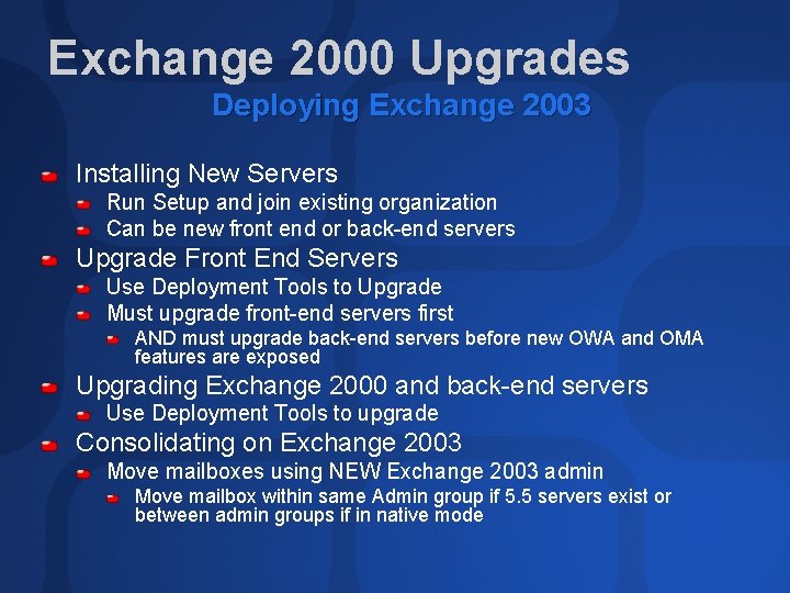 Exchange 2000 Upgrades Deploying Exchange 2003 Installing New Servers Run Setup and join existing