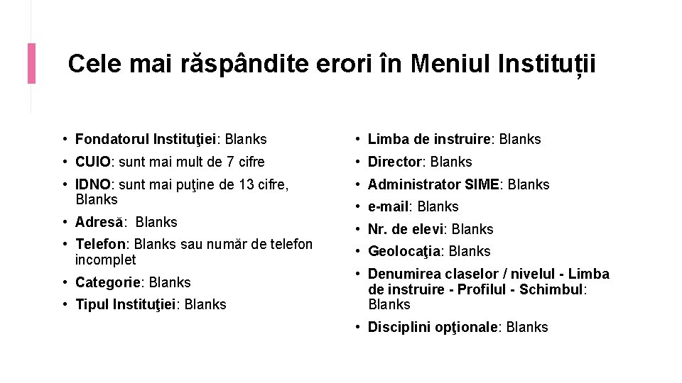 Cele mai răspândite erori în Meniul Instituții • Fondatorul Instituţiei: Blanks • Limba de