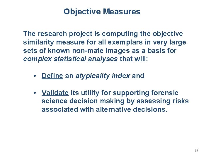 Objective Measures The research project is computing the objective similarity measure for all exemplars Objective Measures The research project is computing the objective similarity measure for all exemplars