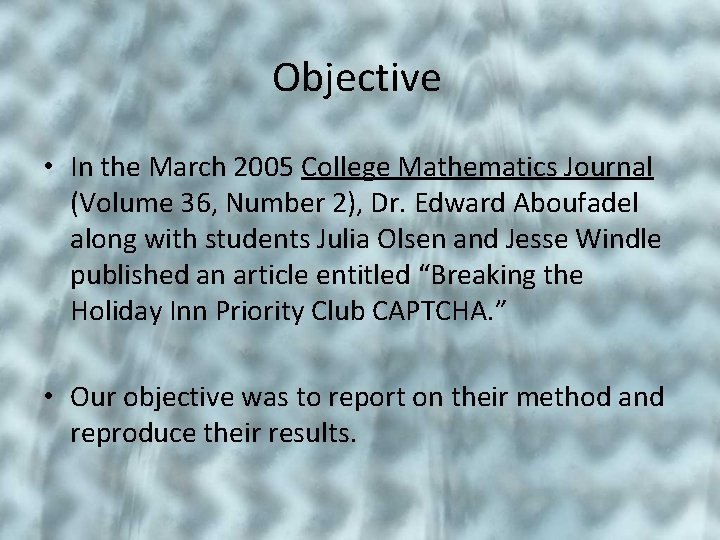 Objective • In the March 2005 College Mathematics Journal (Volume 36, Number 2), Dr.