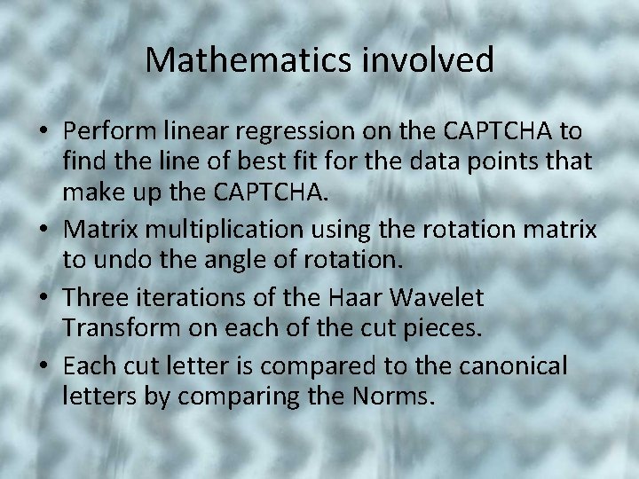 Mathematics involved • Perform linear regression on the CAPTCHA to find the line of