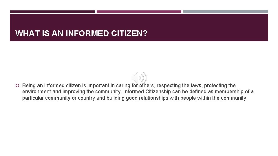 WHAT IS AN INFORMED CITIZEN? Being an informed citizen is important in caring for WHAT IS AN INFORMED CITIZEN? Being an informed citizen is important in caring for