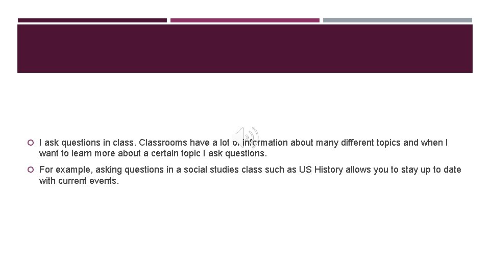 I ask questions in class. Classrooms have a lot of information about many I ask questions in class. Classrooms have a lot of information about many