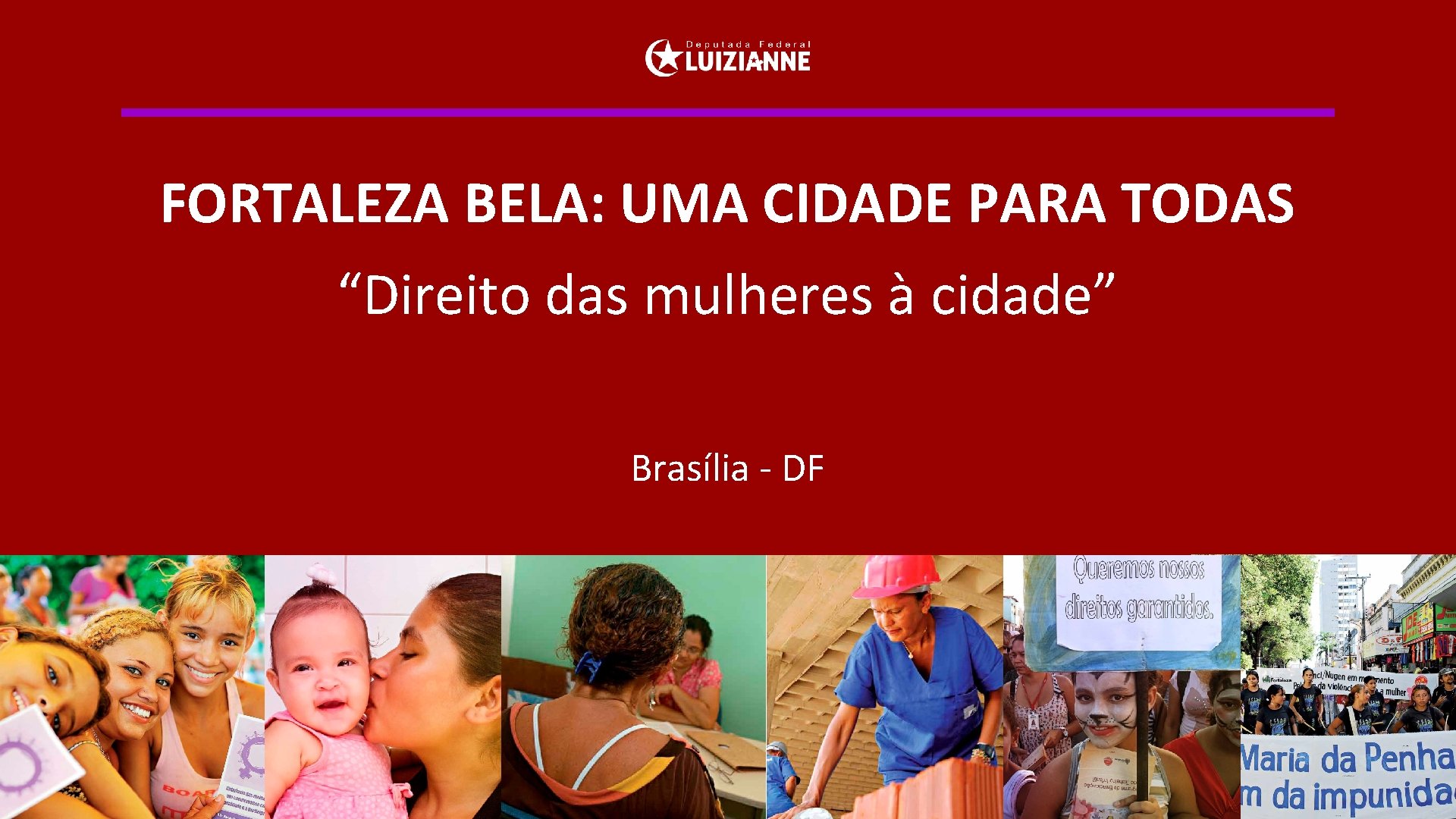 1 FORTALEZA BELA: UMA CIDADE PARA TODAS “Direito das mulheres à cidade” Brasília -