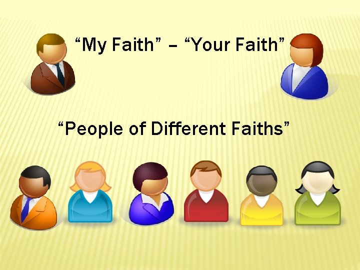 “My Faith” – “Your Faith” “People of Different Faiths” 