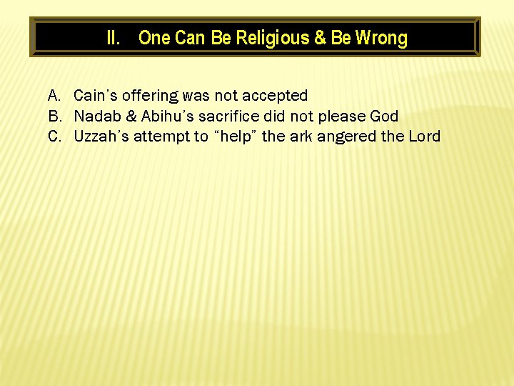 II. One Can Be Religious & Be Wrong A. Cain’s offering was not accepted