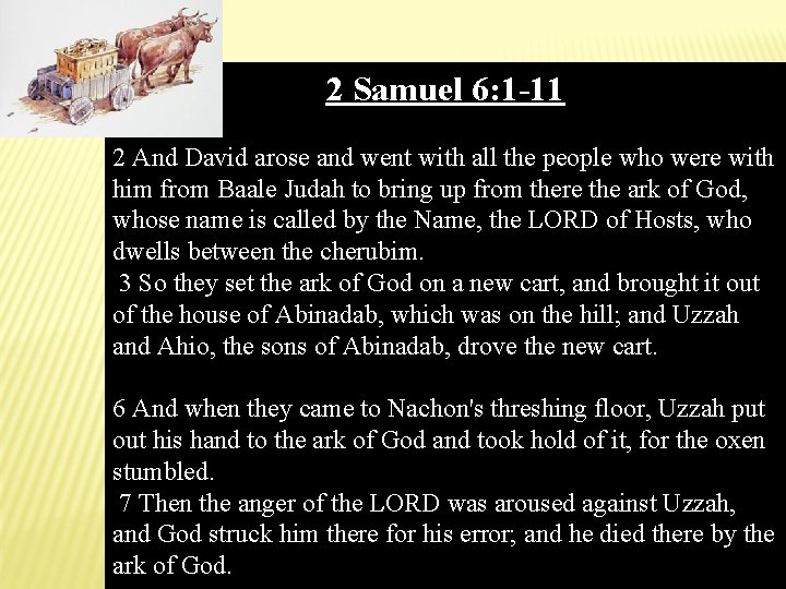 2 Samuel 6: 1 -11 2 And David arose and went with all the