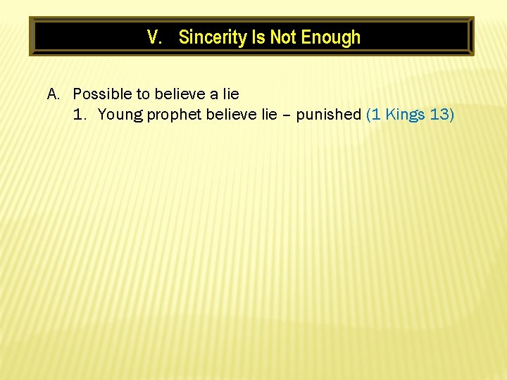 V. Sincerity Is Not Enough A. Possible to believe a lie 1. Young prophet