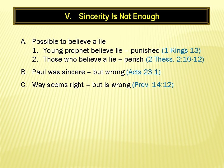 V. Sincerity Is Not Enough A. Possible to believe a lie 1. Young prophet