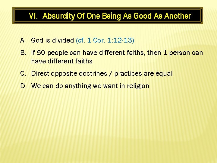 VI. Absurdity Of One Being As Good As Another A. God is divided (cf.
