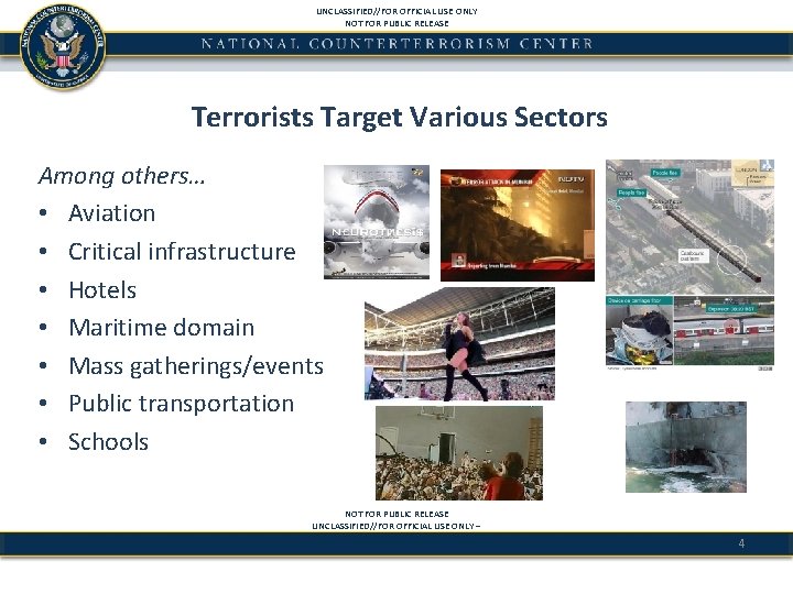 UNCLASSIFIED//FOR OFFICIAL USE ONLY NOT FOR PUBLIC RELEASE Terrorists Target Various Sectors Among others…