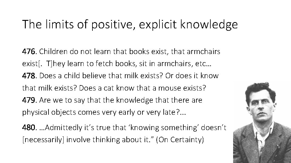 The limits of positive, explicit knowledge 476. Children do not learn that books exist,