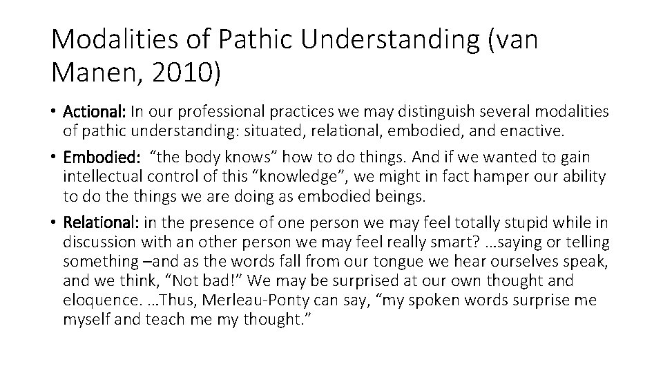 Modalities of Pathic Understanding (van Manen, 2010) • Actional: In our professional practices we