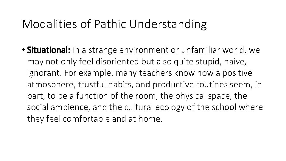 Modalities of Pathic Understanding • Situational: in a strange environment or unfamiliar world, we