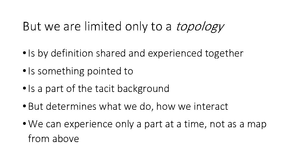 But we are limited only to a topology • Is by definition shared and