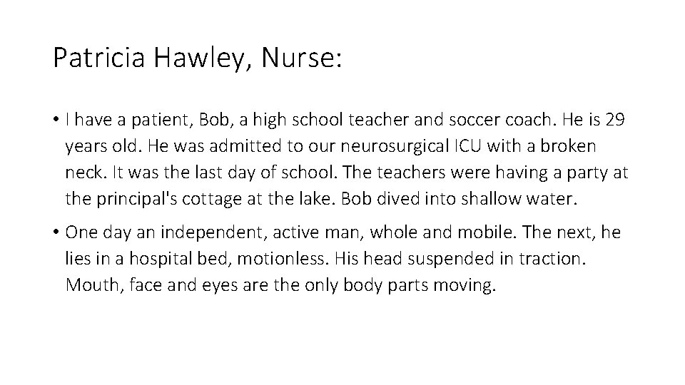 Patricia Hawley, Nurse: • I have a patient, Bob, a high school teacher and