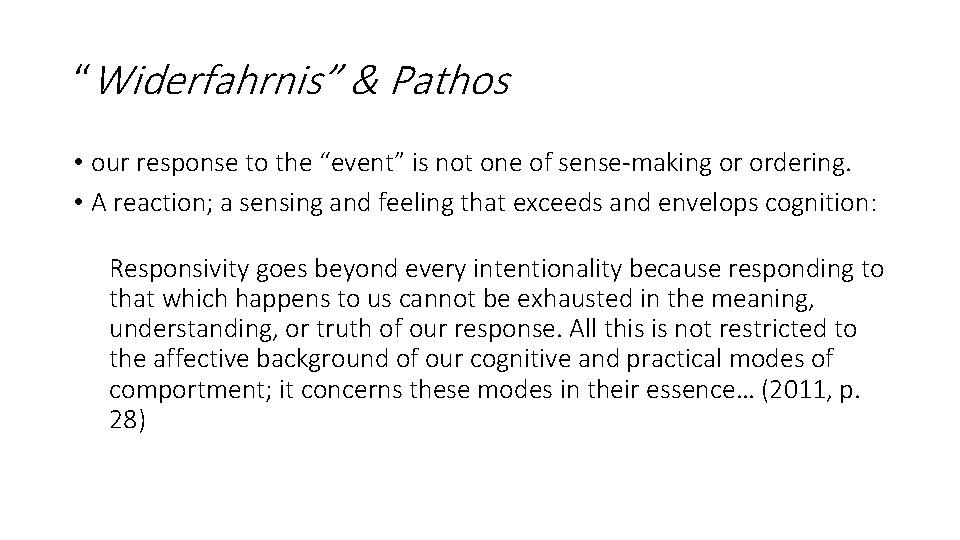 “Widerfahrnis” & Pathos • our response to the “event” is not one of sense-making