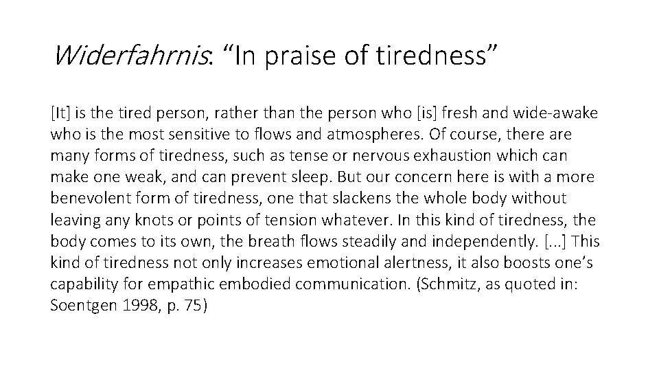 Widerfahrnis: “In praise of tiredness” [It] is the tired person, rather than the person