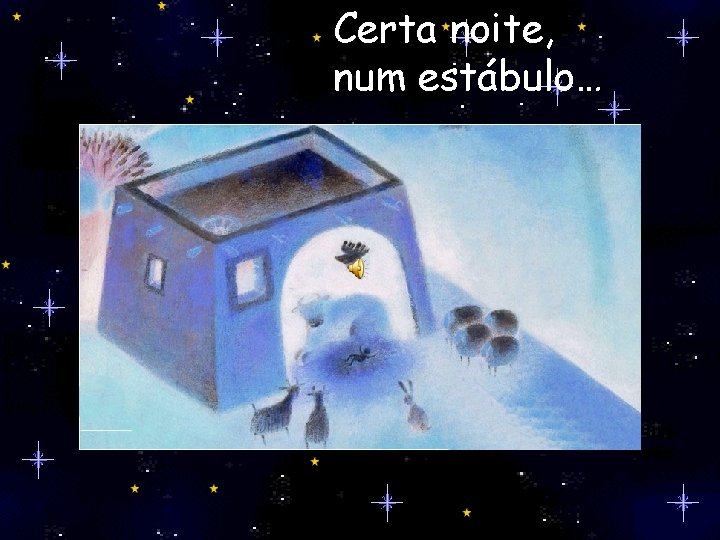 Certa noite, num estábulo…. 