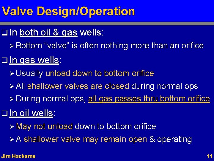 Valve Design/Operation q In both oil & gas wells: Ø Bottom q In “valve”