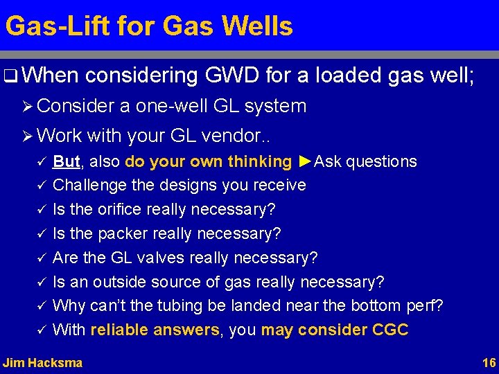 Gas-Lift for Gas Wells q When considering GWD for a loaded gas well; Ø