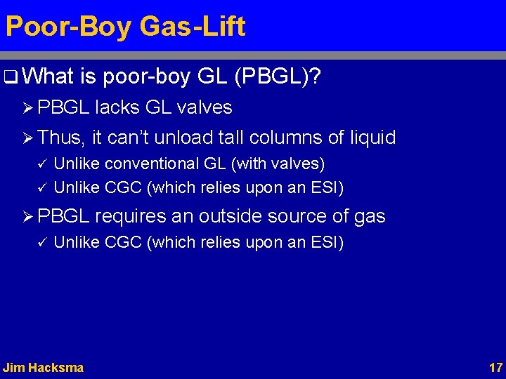 Poor-Boy Gas-Lift q What is poor-boy GL (PBGL)? Ø PBGL lacks GL valves Ø