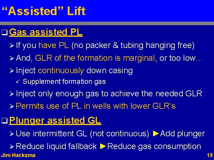 “Assisted” Lift q Gas Ø If assisted PL you have PL (no packer &