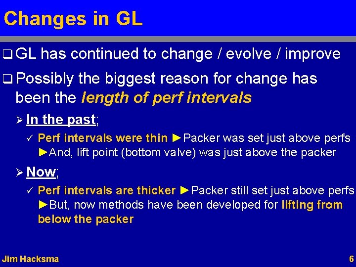 Changes in GL q GL has continued to change / evolve / improve q