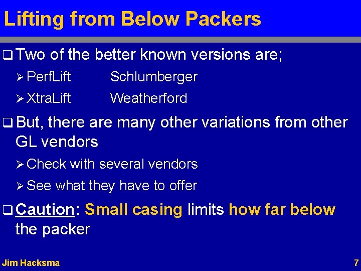 Lifting from Below Packers q Two of the better known versions are; Ø Perf.