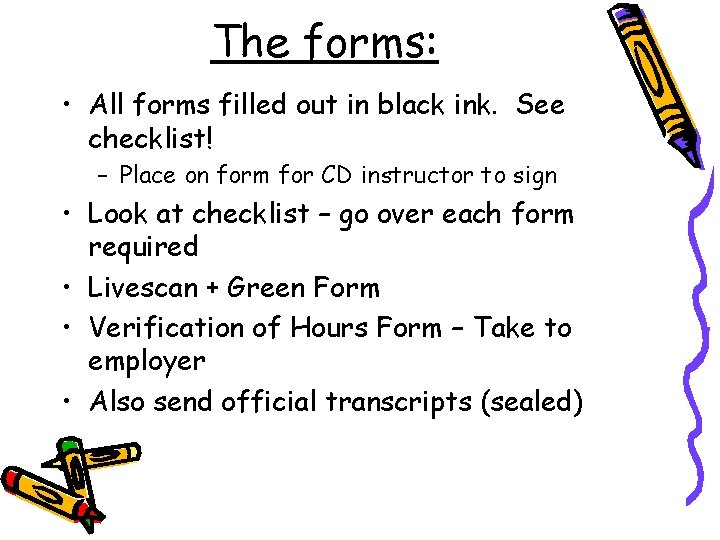 The forms: • All forms filled out in black ink. See checklist! – Place The forms: • All forms filled out in black ink. See checklist! – Place