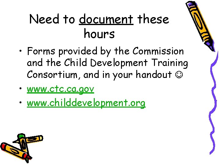 Need to document these hours • Forms provided by the Commission and the Child Need to document these hours • Forms provided by the Commission and the Child