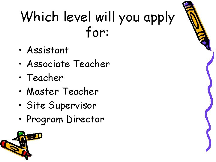 Which level will you apply for: • • • Assistant Associate Teacher Master Teacher Which level will you apply for: • • • Assistant Associate Teacher Master Teacher