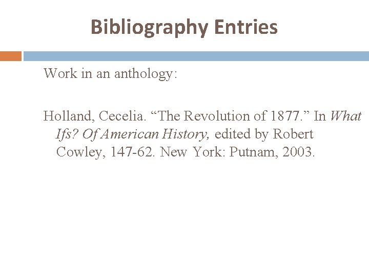 Bibliography Entries Work in an anthology: Holland, Cecelia. “The Revolution of 1877. ” In