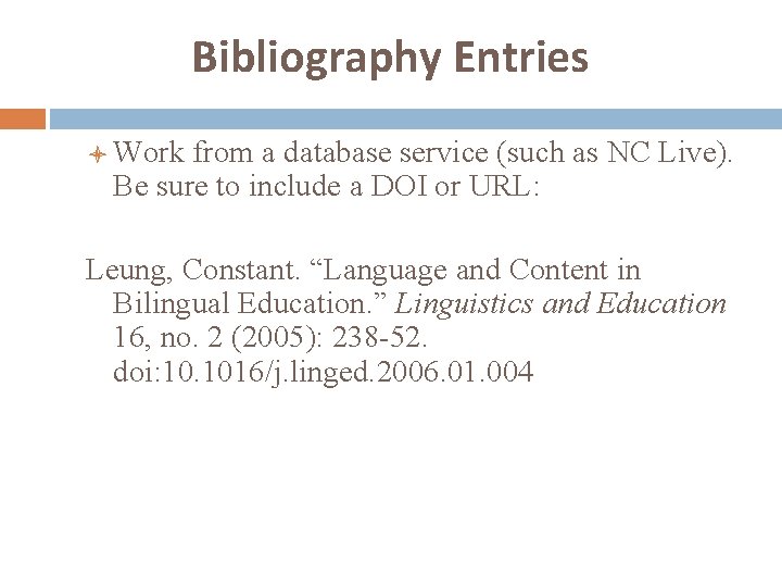 Bibliography Entries l Work from a database service (such as NC Live). Be sure